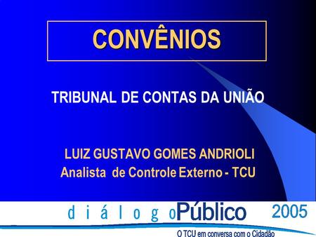 CONVÊNIOS TRIBUNAL DE CONTAS DA UNIÃO LUIZ GUSTAVO GOMES ANDRIOLI