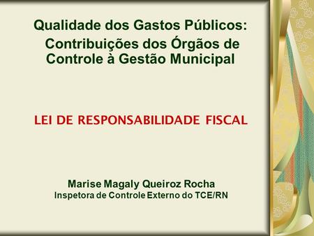 Marise Magaly Queiroz Rocha Inspetora de Controle Externo do TCE/RN