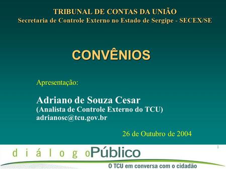 CONVÊNIOS Adriano de Souza Cesar TRIBUNAL DE CONTAS DA UNIÃO