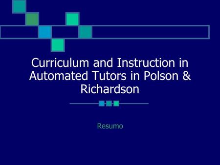 Curriculum and Instruction in Automated Tutors in Polson & Richardson Resumo.