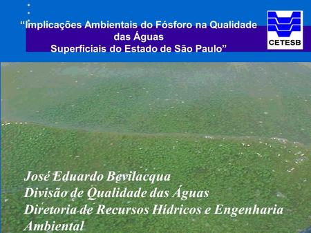 José Eduardo Bevilacqua Divisão de Qualidade das Águas