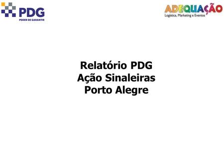 Relatório PDG Ação Sinaleiras Porto Alegre.
