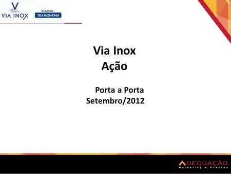 Via Inox Ação Porta a Porta Setembro/2012