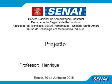 Projetão Professor: Henrique Recife, 30 de Junho de 2015