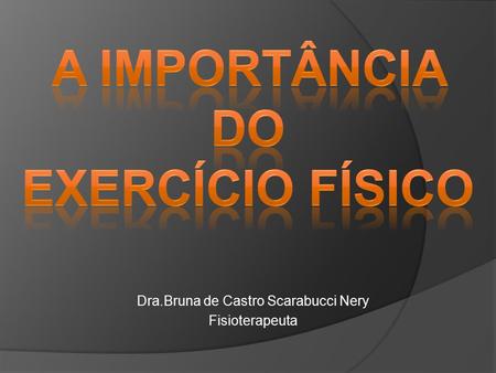 Dra.Bruna de Castro Scarabucci Nery Fisioterapeuta