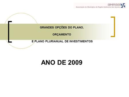 GRANDES OPÇÕES DO PLANO, ORÇAMENTO E PLANO PLURIANUAL DE INVESTIMENTOS ANO DE 2009.