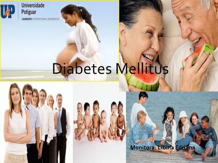 Diabetes Méllitus Diabetes Mellitus Monitora: Libina Edriana.