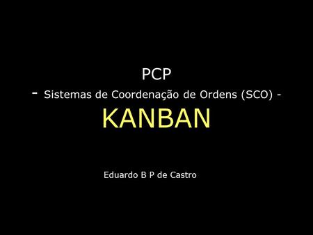 PCP - Sistemas de Coordenação de Ordens (SCO) - KANBAN