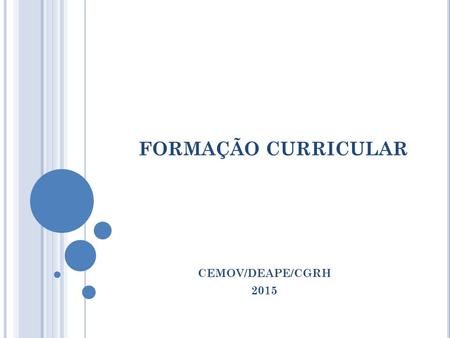 FORMAÇÃO CURRICULAR CEMOV/DEAPE/CGRH 2015.