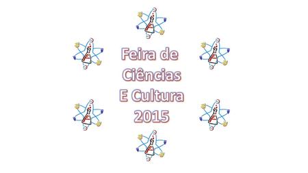 Feira de Ciências E Cultura 2015.