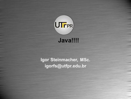 Igor Steinmacher, MSc. Java!!!!