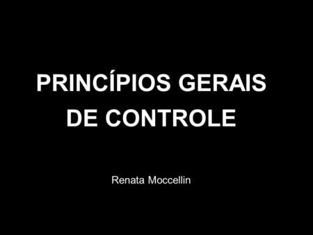 PRINCÍPIOS GERAIS DE CONTROLE