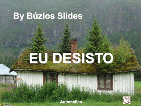 By Búzios Slides EU DESISTO Automático.