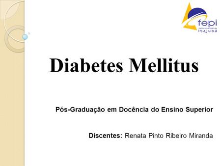 Diabetes Mellitus Pós-Graduação em Docência do Ensino Superior