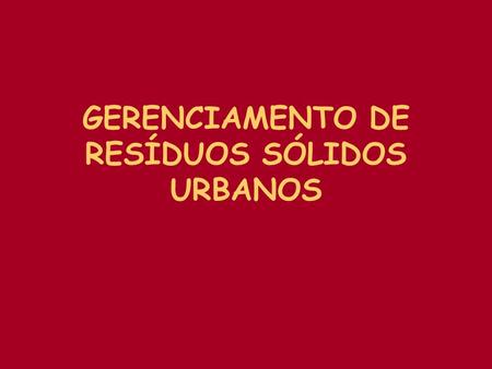 GERENCIAMENTO DE RESÍDUOS SÓLIDOS URBANOS. Curitiba e Região Metropolitana.