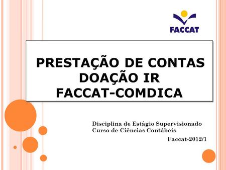 Disciplina de Estágio Supervisionado Curso de Ciências Contábeis Faccat-2012/1.