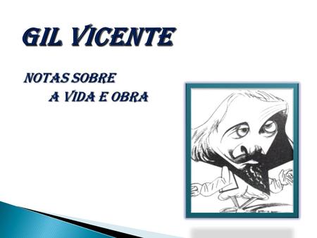 Gil Vicente Notas sobre a vida e obra.