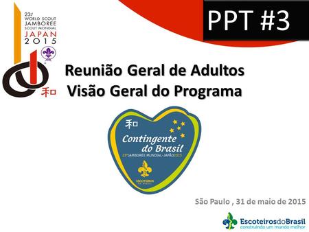 Reunião Geral de Adultos Visão Geral do Programa São Paulo, 31 de maio de 2015 PPT #3.