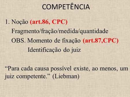 COMPETÊNCIA 1. Noção (art.86, CPC) Fragmento/fração/medida/quantidade