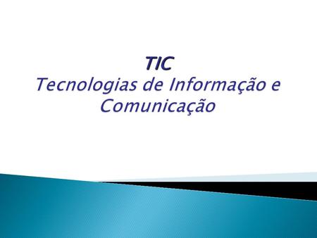 TIC Tecnologias de Informação e Comunicação