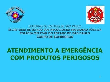 CORPO DE BOMBEIROS ATENDIMENTO A EMERGÊNCIA COM PRODUTOS PERIGOSOS