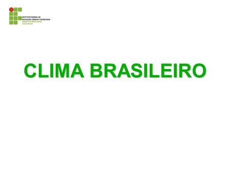 CLIMA BRASILEIRO.