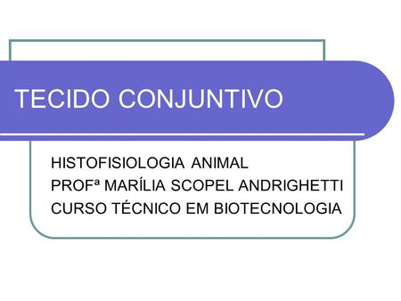 TECIDO CONJUNTIVO HISTOFISIOLOGIA ANIMAL
