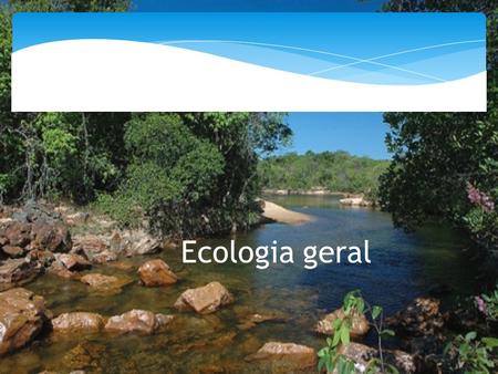 Ecologia geral.