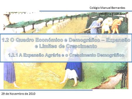 Colégio Manuel Bernardes História – 10º Ano 29 de Novembro de 2010.