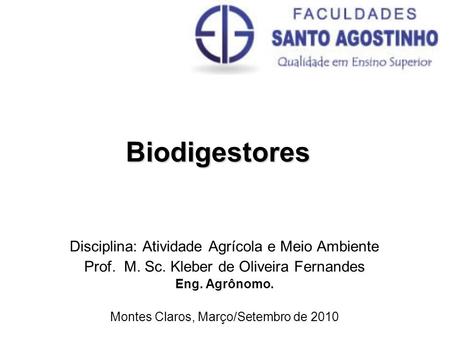 Biodigestores Disciplina: Atividade Agrícola e Meio Ambiente