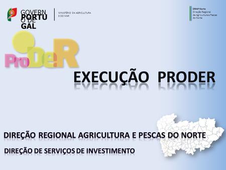 DRAP Norte Direção Regional de Agricultura e Pescas do Norte GOVERN O DE PORTU GAL MINISTÉRIO DA AGRICULTURA E DO MAR.