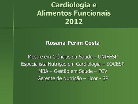 Cardiologia e Alimentos Funcionais 2012