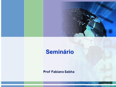 Seminário Prof. Fabiano Sabha. Sistemas de Informações Gerenciais - Prof. Fabiano Sabha 2 Planejamento 2 1 – Estudo do Capítulo 11 do PLT “Como desenvolver.