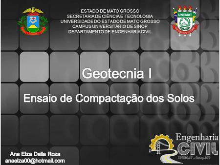 Geotecnia I Ensaio de Compactação dos Solos Ana Elza Dalla Roza