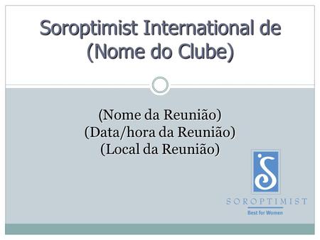Soroptimist International de (Nome do Clube)