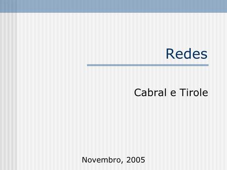 Redes Cabral e Tirole Novembro, 2005. Introdução.