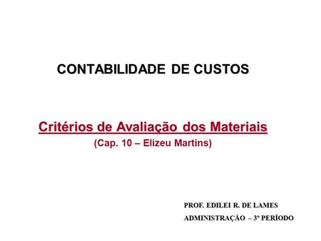 CONTABILIDADE DE CUSTOS Critérios de Avaliação dos Materiais