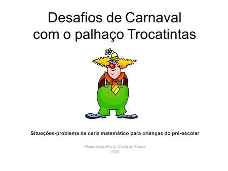 Desafios de Carnaval com o palhaço Trocatintas