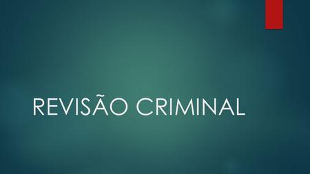 REVISÃO CRIMINAL.