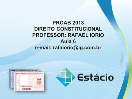 DIREITO CONSTITUCIONAL PROFESSOR: RAFAEL IORIO Aula 6