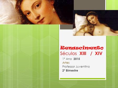 Renascimento Séculos XIII / XIV