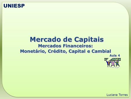 Mercados Financeiros: Monetário, Crédito, Capital e Cambial