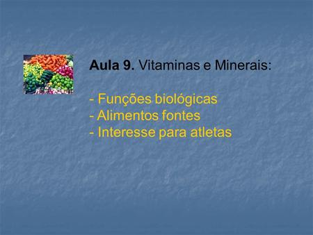 Aula 9. Vitaminas e Minerais: