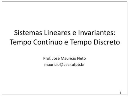 Sistemas Lineares e Invariantes: Tempo Contínuo e Tempo Discreto