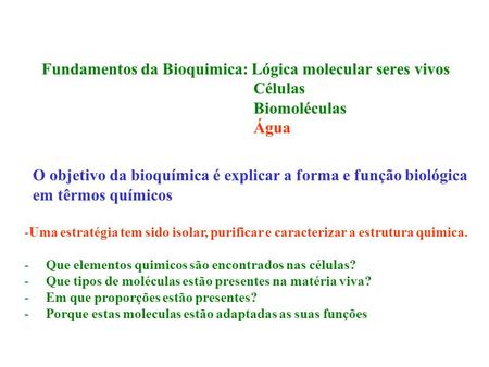 O objetivo da bioquímica é explicar a forma e função biológica
