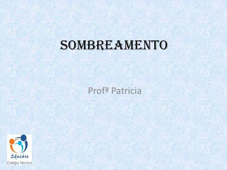 Sombreamento Profª Patricia.