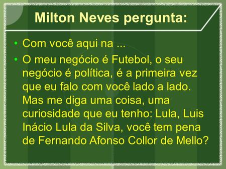 Milton Neves pergunta: