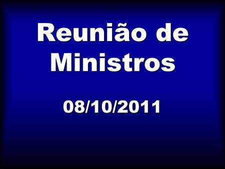 Reunião de Ministros 08/10/2011.
