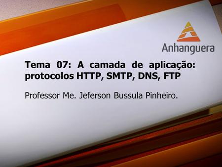 Tema 07: A camada de aplicação: protocolos HTTP, SMTP, DNS, FTP