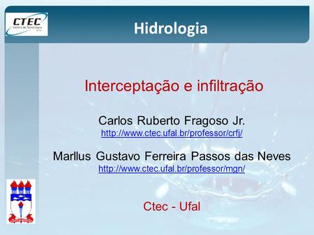 Hidrologia Interceptação e infiltração Carlos Ruberto Fragoso Jr.